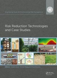 Engineering Tools for Environmental Risk Management : 4. Risk Reduction Technologies and Case Studies - Katalin Gruiz