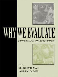 Why We Evaluate : Functions of Attitudes - Gregory R. Maio