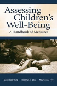 Assessing Children's Well-Being : A Handbook of Measures - Sylvie Naar-King