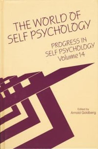 Progress in Self Psychology, V. 14 : The World of Self Psychology - Arnold I. Goldberg