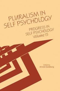 Progress in Self Psychology, V. 15 : Pluralism in Self Psychology - Arnold I. Goldberg