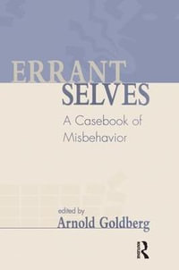 Errant Selves : A Casebook of Misbehavior - Arnold I. Goldberg