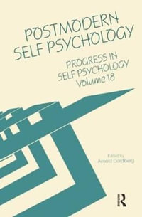 Progress in Self Psychology, V. 18 : Postmodern Self Psychology - Arnold I. Goldberg