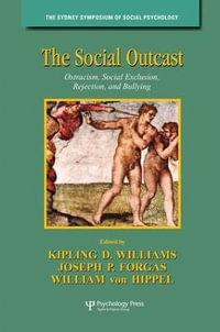 The Social Outcast : Ostracism, Social Exclusion, Rejection, and Bullying - Kipling D. Williams