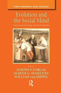 Evolution and the Social Mind : Evolutionary Psychology and Social Cognition - Joseph P. Forgas