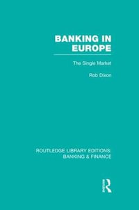 Banking in Europe (RLE Banking & Finance) : The Single Market - Robert Dixon