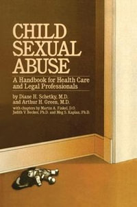 Child Sexual Abuse : A Handbook For Health Care And Legal Professions - Diane H. Schetky