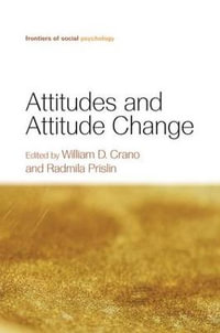 Attitudes and Attitude Change : Frontiers of Social Psychology - William D. Crano