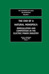 The End of a Natural Monopoly : Deregulation and Competition in the Electric Power Industry - Daniel H. Cole