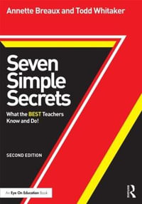 Seven Simple Secrets : What the BEST Teachers Know and Do! - Annette Breaux