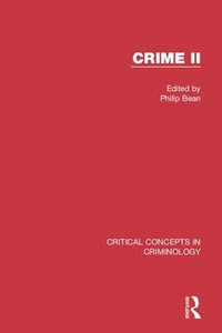 Crime II : Critical Concepts in Criminology - Philip Bean