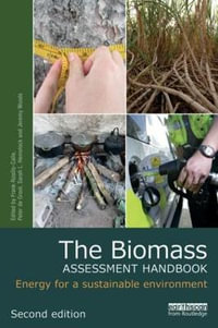 The Biomass Assessment Handbook : Energy for a sustainable environment - Frank Rosillo-Calle