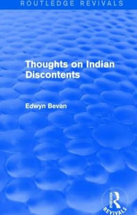 Thoughts on Indian Discontents (Routledge Revivals) : Routledge Revivals - Edwyn Bevan