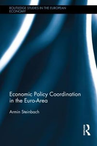 Economic Policy Coordination in the Euro Area : Routledge Studies in the European Economy - Armin Steinbach