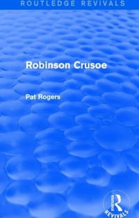 Robinson Crusoe (Routledge Revivals) : Routledge Revivals - Pat Rogers