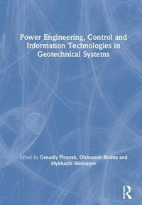 Power Engineering, Control and Information Technologies in Geotechnical Systems - Genadiy Pivnyak