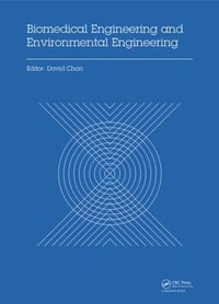 Biomedical Engineering and Environmental Engineering : Proceedings of the 2014 2nd International Conference on Biomedical Engineering and Environmental Engineering (ICBEEE 2014), December 24-25, 2014, Wuhan, China - David Chan