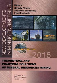 New Developments in Mining Engineering 2015 : Theoretical and Practical Solutions of Mineral Resources Mining - Genadiy Pivnyak