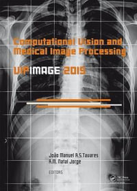 Computational Vision and Medical Image Processing V : Proceedings of the 5th Eccomas Thematic Conference on Computational Vision and Medical Image Processing (VipIMAGE 2015, Tenerife, Spain, October 19-21, 2015) - Joao Tavares