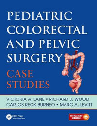 Pediatric Colorectal and Pelvic Surgery : Case Studies - Victoria Lane