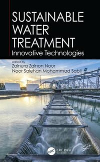 Sustainable Water Treatment : Innovative Technologies - Zainura Zainon Noor