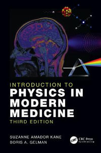 Introduction to Physics in Modern Medicine : 3rd edition - Suzanne Amador Kane