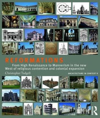 Reformations : From High Renaissance to Mannerism in the new West of religious contention and colonial expansion - Christopher Tadgell