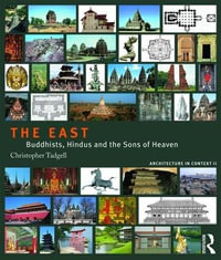 The East : Buddhists, Hindus and the Sons of Heaven - Christopher Tadgell