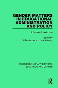 Gender Matters in Educational Administration and Policy : A Feminist Introduction - Jill Blackmore