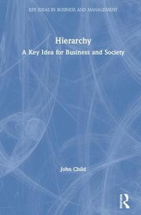 Hierarchy : A Key Idea for Business and Society - John Child