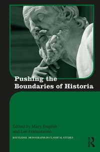 Pushing the Boundaries of Historia : Routledge Monographs in Classical Studies - Mary C. English