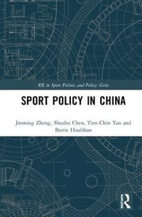 Sport Policy in China : Routledge Research in Sport Politics and Policy - Jinming Zheng