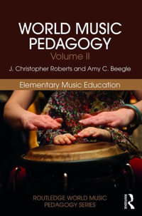 World Music Pedagogy, Volume II : Elementary Music Education - J. Christopher Roberts