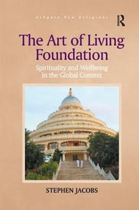 The Art of Living Foundation : Spirituality and Wellbeing in the Global Context - Stephen Jacobs