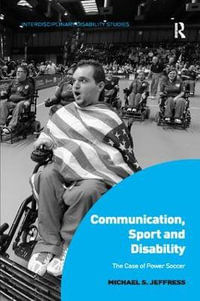 Communication, Sport and Disability : The Case of Power Soccer - Michael S. Jeffress