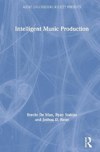 Intelligent Music Production : Audio Engineering Society Presents - Brecht De Man