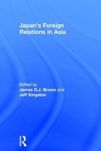 Japan's Foreign Relations in Asia - James D.J. Brown