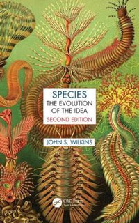 Species : The Evolution of the Idea, Second Edition - John S. Wilkins