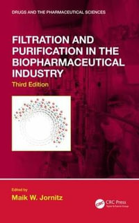 Filtration and Purification in the Biopharmaceutical Industry, Third Edition : Drugs and the Pharmaceutical Sciences - Maik W. Jornitz