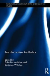 Transformative Aesthetics : Routledge Advances in Theatre & Performance Studies - Erika Fischer-Lichte