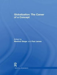 Globalization : The Career of a Concept - Manfred B. Steger