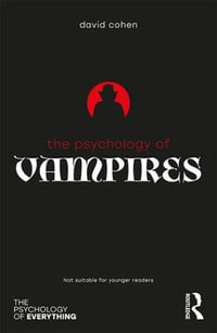 The Psychology of Vampires : The Psychology of Everything - David Cohen