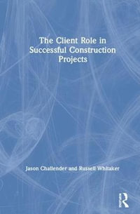 The Client Role in Successful Construction Projects - Jason Challender