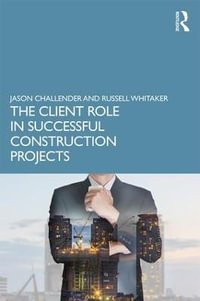 The Client Role In Successful Construction Projects By Jason Challender |  9781138058217 | Booktopia