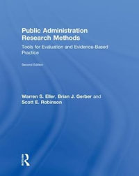 Public Administration Research Methods : Tools for Evaluation and Evidence-Based Practice - Warren S. Eller