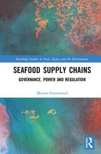 Seafood Supply Chains : Governance, Power and Regulation - Miriam Greenwood