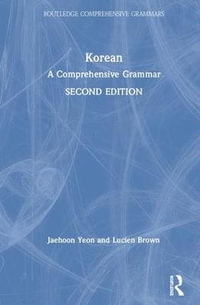 Korean : A Comprehensive Grammar - Jaehoon Yeon