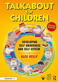 Talkabout for Children 1 2ed : Developing Self-Awareness and Self-Esteem - Alex Kelly