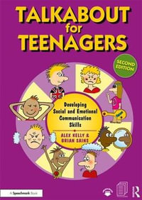 Talkabout for Teenagers 2ed : Developing Social and Emotional Communication Skills - Alex Kelly