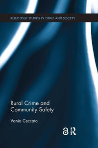 Rural Crime and Community Safety : Routledge Studies in Crime and Society - Vania A Ceccato